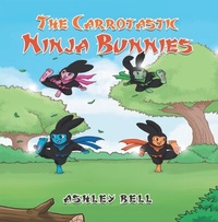 Abbildung von: The Carrotastic Ninja Bunnies - Writers Branding LLC