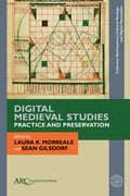 Cover: Digital Medieval Studies-Practice and Preservation - Arc Humanities Press