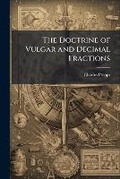 Cover: The Doctrine of Vulgar and Decimal Fractions - Nabu Press