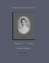 Abbildung von: Selected Piano Works of Helen C. Crane - Book One - Intermediate - Grenier Hall Publishing