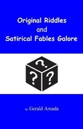 Cover: Original Riddles and Satirical Fables Galore - Biographical Publishing Company,US