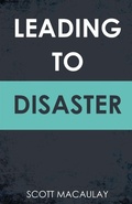 Cover: Leading to Disaster - Scott C. Macaulay