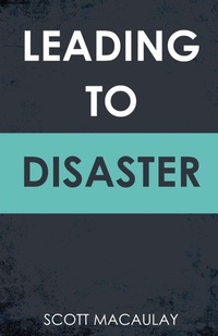 Enlarge image Cover: Leading to Disaster - Scott C. Macaulay