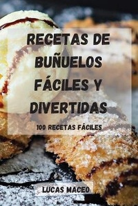 Abbildung von: Recetas de Bunuelos Faciles Y Divertidas - Lucas Maceo