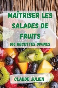 Abbildung von: Maitriser Les Salades de Fruits - Claude Julien