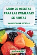 Cover: Libro de Recetas Para Las Ensaladas de Frutas - Jose Mendoza