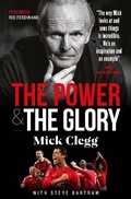 Cover: Mick Clegg: The Power and the Glory - Reach Sport