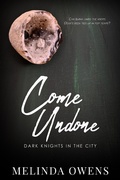 Cover: Come Undone (Dark Knights in the City, #4) - Dark Knights in the City