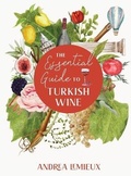 Cover: The Essential Guide to Turkish Wine - Andrea Lemieux