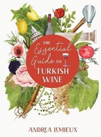 Abbildung von: The Essential Guide to Turkish Wine - Andrea Lemieux