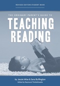 Cover: The Ordinary Parent's Guide to Teaching Reading, Revised Edition Student Book - The Well-Trained Mind Press