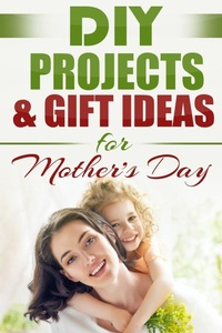 Enlarge image Cover: DIY PROJECTS & GIFT IDEAS FOR Mother's Day - Polyscholar