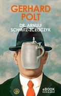 Cover: Dr. Arnulf Schmitz-Zceisczyk - Kein & Aber