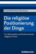 Cover: Die religi&ouml;se Positionierung der Dinge - Kohlhammer