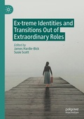 Cover: Ex-treme Identities and Transitions Out of Extraordinary Roles - Palgrave Macmillan