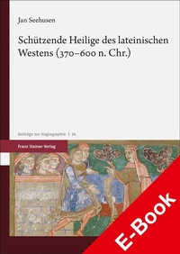 Bild: Schützende Heilige des lateinischen Westens (370-600 n. Chr.) - Franz Steiner Verlag