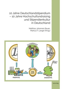 Abbildung von: 10 Jahre Deutschlandstipendium - 10 Jahre Hochschulfundraising und Stipendienkultur in Deutschland - utzverlag GmbH