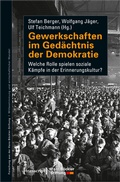 Cover: Gewerkschaften im Ged&auml;chtnis der Demokratie - transcript