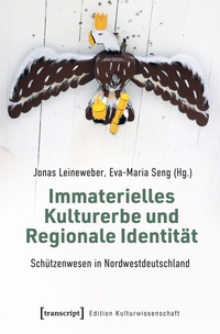 Abbildung von: Immaterielles Kulturerbe und Regionale Identität - Schützenwesen in Nordwestdeutschland - transcript