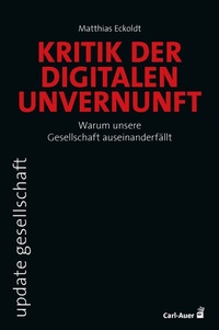 Abbildung von: Kritik der digitalen Unvernunft - Carl-Auer Verlag