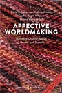 Cover: Affective Worldmaking - transcript