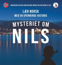 Abbildung von: Mysteriet om Nils. Laer norsk med en spennende historie. Norskkurs for deg som kan noe norsk fra for (niva B1-B2). - Skapago Publishing Werner Skalla