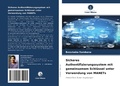 Cover: Sicheres Authentifizierungssystem mit gemeinsamem Schl&uuml;ssel unter Verwendung von MANETs - Verlag Unser Wissen