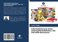 Abbildung von: Informatisierung eines Informationsdienstes: der Fall AXA-Assurance - Verlag Unser Wissen