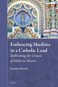 Cover: Embracing Muslims in a Catholic Land: Rethinking the Genesis of Islam in Mexico - Brill