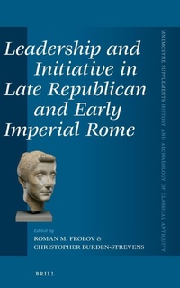 Enlarge image Cover: Leadership and Initiative in Late Republican and Early Imperial Rome - Brill