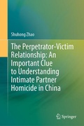 Cover: The Perpetrator-Victim Relationship: An Important Clue to Understanding Intimate Partner Homicide in China - Springer