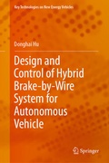 Cover: Design and Control of Hybrid Brake-by-Wire System for Autonomous Vehicle - Springer