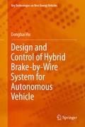 Cover: Design and Control of Hybrid Brake-by-Wire System for Autonomous Vehicle - Springer
