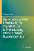 Cover: The Perpetrator-Victim Relationship: An Important Clue to Understanding Intimate Partner Homicide in China - Springer