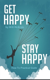 Enlarge image Cover: Get Happy Stay Happy (How-To Practical Guides, #3) - How-To Practical Guides