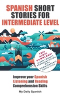 Cover: Spanish Short Stories for Intermediate Level (Easy Stories for Intermediate Spanish, #1) - Easy Stories for Intermediate Spanish