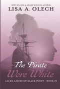 Cover: The Pirate Wore White - Lisa A. Olech