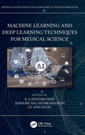 Cover: Machine Learning and Deep Learning Techniques for Medical Science - CRC Press