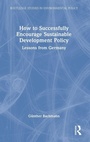 Cover: How to Successfully Encourage Sustainable Development Policy - Routledge