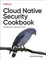 Cover: Cloud Native Security Cookbook - O'Reilly