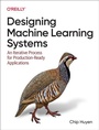 Cover: Designing Machine Learning Systems - O'Reilly