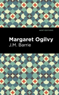 Abbildung von: Margaret Ogilvy - Mint Editions