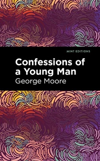 Abbildung von: Confessions of a Young Man - Mint Editions