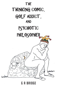 Abbildung von: The Thinking Comic, Golf Addict and Psychotic Philosopher - Fulton Books