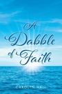 Cover: A Dabble of Faith - Christian Faith