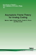 Cover: Asymptotic Frame Theory for Analog Coding - now publishers Inc