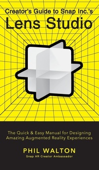 Abbildung von: Designer's Guide to Snapchat's Lens Studio: A Quick & Easy Resource for Creating Custom Augmented Reality Experiences - Turner Publishing Company