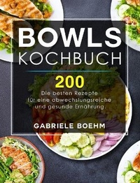 Abbildung von: Bowls Kochbuch - Gabriele Boehm