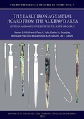 Cover: The Early Iron Age Metal Hoard from the Al Khawd Area (Sultan Qaboos University), Sultanate of Oman - Archaeopress Archaeology