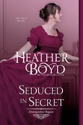 Cover: Seduced in Secret (Distinguished Rogues, #18) - Heather Boyd